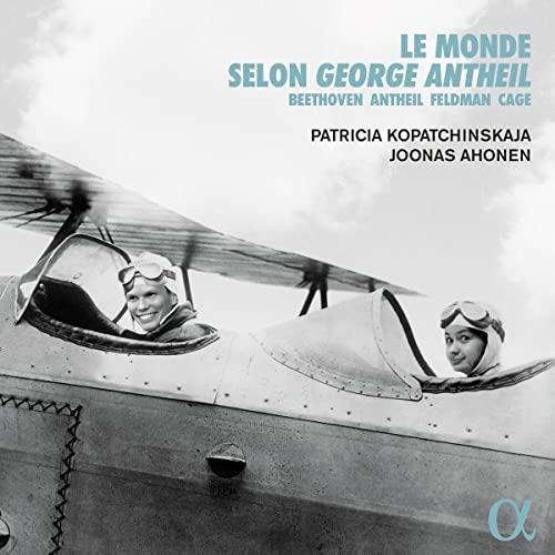 Le monde selon George Antheil - Werke von Beethoven, Feldman, Cage & Antheil