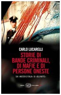 Storie di bande criminali, di mafie e di persone oneste. Dai «Misteri d'Italia» di «Blu notte»