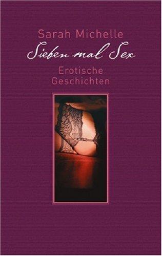 Sieben mal Sex: Erotische Geschichten