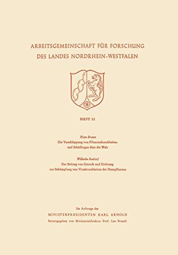 Die Verschleppung von Pflanzenkrankheiten und Schädlingen über die Welt. Der Beitrag von Genetik und Züchtung zur Bekämpfung von Viruskrankheiten der ... des Landes Nordrhein-Westfalen, 32, Band 32)