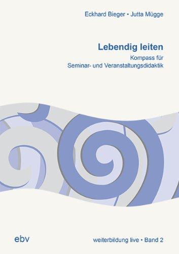 weiterbildung live 2: Lebendig leiten - Kompass für Seminar- und Veranstaltungsdidaktik