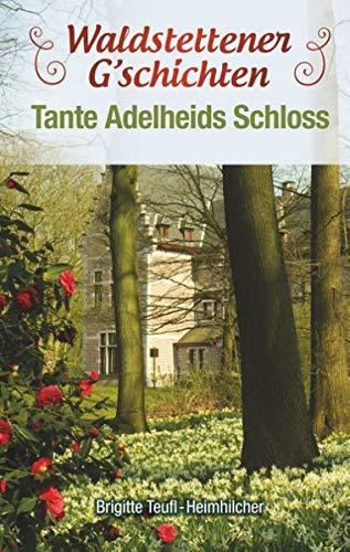 Waldstettener Geschichten: Teil 1 Tante Adelheids Schloss