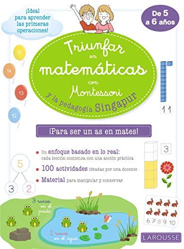 Triunfar en matemáticas con Montessori y la pedagogía Singapur (LAROUSSE - Infantil / Juvenil - Castellano - A partir de 5/6 años)