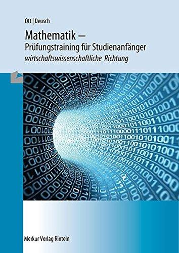 Mathematik - Klausurentraining und Übungsaufgaben für Studienanfänger: wirtschaftswissenschaftliche Richtung