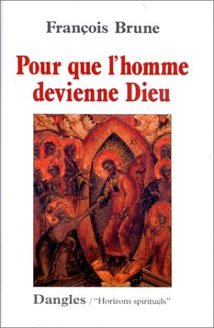 Pour que l'homme devienne Dieu