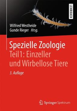 Spezielle Zoologie. Teil 1: Einzeller und Wirbellose Tiere