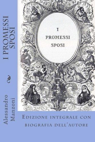 I Promessi Sposi: Edizione integrale con biografia dell'autore