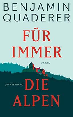 Für immer die Alpen: Roman