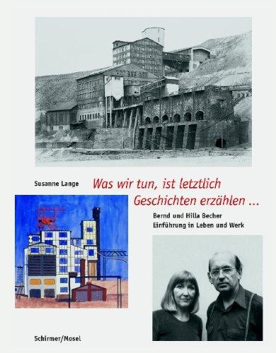 Bernd & Hilla Becher - Leben und Werk: Was wir tun, ist letztlich Geschichten erzählen...