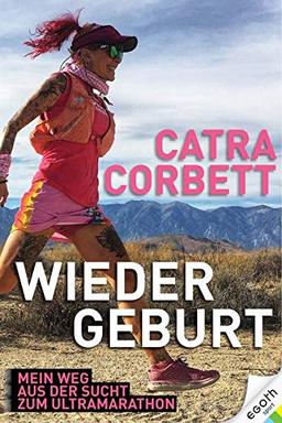 Wiedergeburt: Mein Weg aus der Sucht zum Ultramarathon