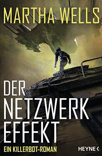 Der Netzwerkeffekt: Ein Killerbot-Roman (Killerbot-Reihe, Band 2)