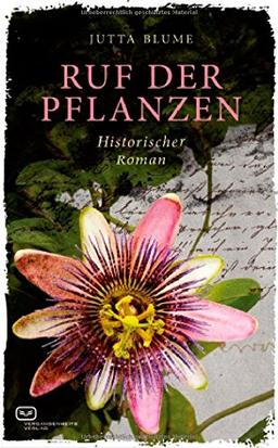 Ruf der Pflanzen: Historischer Roman