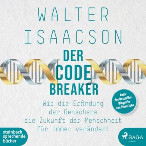 Der Codebreaker: Wie die Erfindung der Genschere die Zukunft der Menschheit für immer verändert