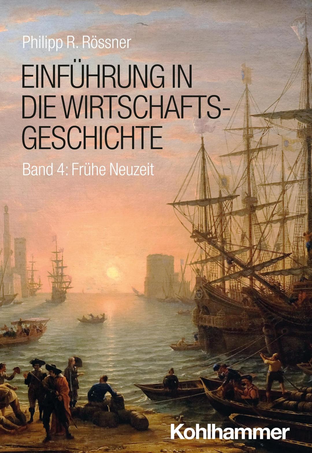 Einführung in die Wirtschaftsgeschichte: Band 4: Frühe Neuzeit (Einführung in die Wirtschaftsgeschichte, 4, Band 4)