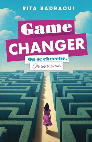 Game Changer : On se cherche, on se trouve (Rita Badraoui - Romans initiatiques)