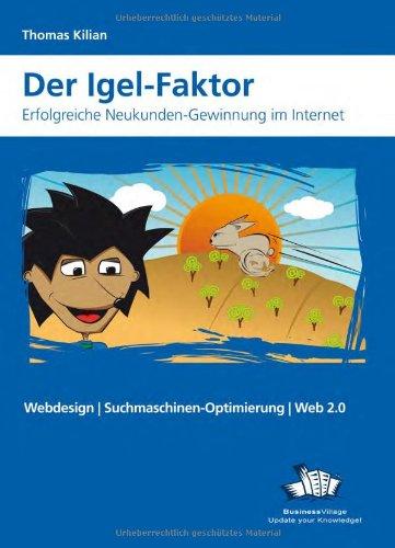 Der Igel Faktor: Erfolgreiche Neukunden-Gewinnung im Internet