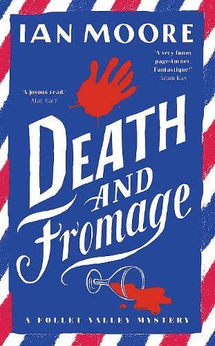 Death and Fromage: the most hilarious murder mystery since Richard Osman's The Thursday Murder Club (A Follet Valley Mystery)