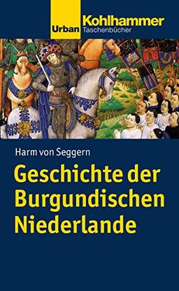 Geschichte der Burgundischen Niederlande (Urban-Taschenbücher, Band 634)