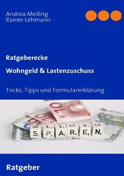 Wohngeld & Lastenzuschuss. Tricks, Tipps und Formularerklärung