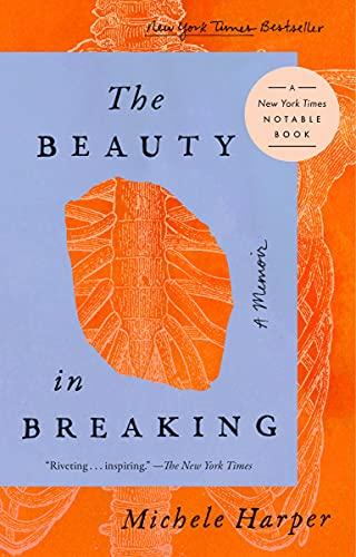 The Beauty in Breaking: A Memoir