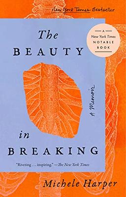 The Beauty in Breaking: A Memoir