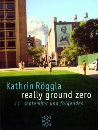 really ground zero. 11. september und folgendes