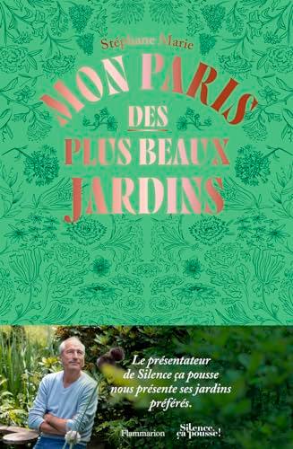 Mon Paris des plus beaux jardins