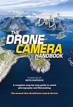 The  Drone Camera Handbook: TThe Ultimate Guide to Drone Aerial Filming and Photography