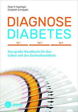 Diagnose Diabetes: Typ 1, Typ 2, Typ 3 - Das große Handbuch für das Leben mit der Zuckerkrankheit