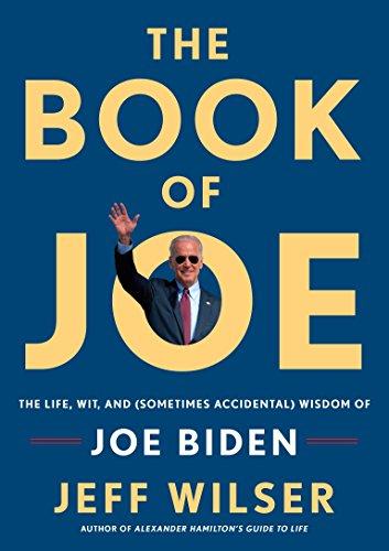 The Book of Joe: The Life, Wit, and (Sometimes Accidental) Wisdom of Joe Biden