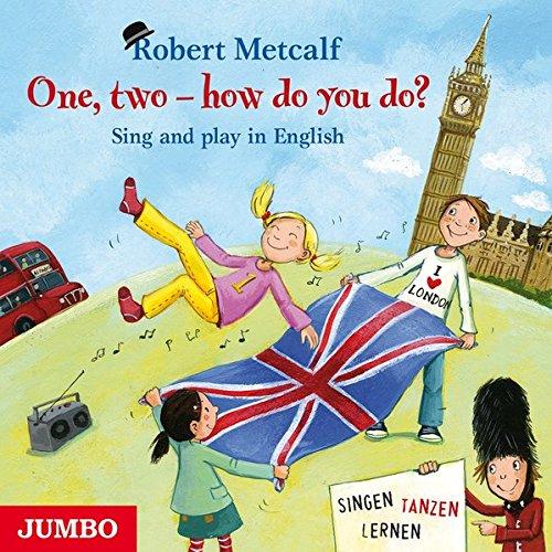 One, two - how do you do?: Sing and play in English