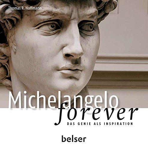 Michelangelo forever: Das Genie als Inspiration