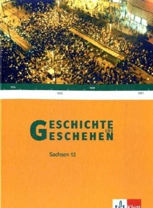 Geschichte und Geschehen Oberstufe. Ausgabe für Sachsen - Neubearbeitung: Geschichte und Geschehen. Oberstufe.  Schülerbuch 12. Schuljahr. Ausgabe für Sachsen