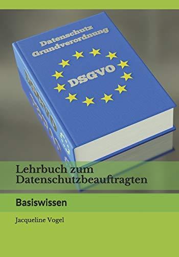 Lehrbuch zum Datenschutzbeauftragten: Basiswissen