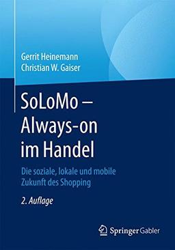 SoLoMo - Always-on im Handel: Die soziale, lokale und mobile Zukunft des Shopping