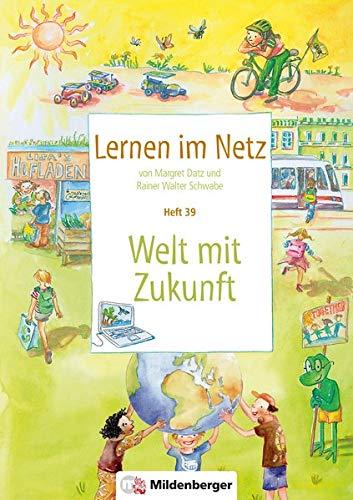 Lernen im Netz, Heft 39: Welt mit Zukunft