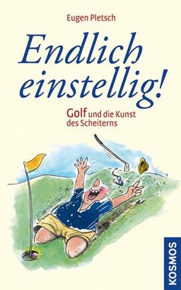 Endlich einstellig!: Golf und die Kunst des Scheiterns