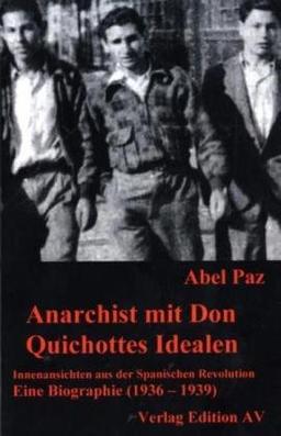 Anarchist mit Don Quichottes Idealen: Innenansicht aus der Spanischen Revolution. Eine Biographie (1936 1939), Band 2