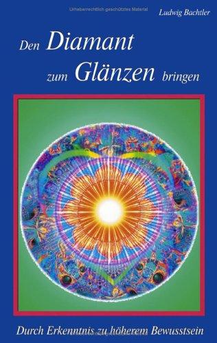 Den Diamant zum Glänzen bringen: Durch Erkenntnis zu höherem Bewusstsein