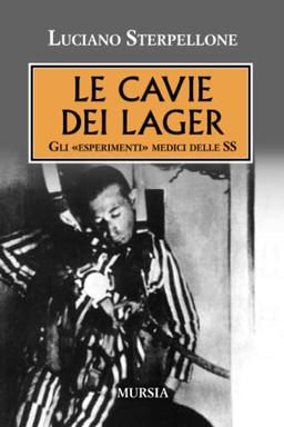 Le cavie dei Lager: Gli «esperimenti» medici delle SS (Libri per non dimenticare)