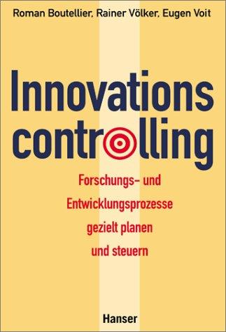 Innovationscontrolling: Forschungs- und Entwicklungsprozesse gezielt planen und steuern