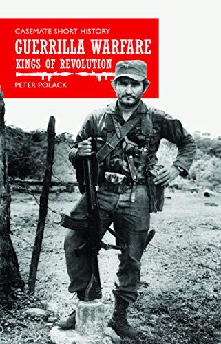 Guerrilla Warfare: Kings of Revolution (Casemate Short History)