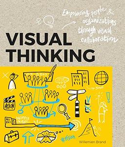 Visual Thinking: Empowering People & Organizations Through Visual Collaboration