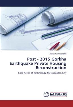 Post - 2015 Gorkha Earthquake Private Housing Reconstruction: Core Areas of Kathmandu Metropolitan City