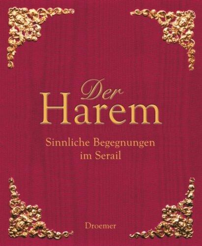 Der Harem: Sinnliche Begegnungen im Serail