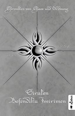 Chroniken von Chaos und Ordnung. Band 5: Siralen Befendiku Issirimen. Neuland: (High Fantasy)