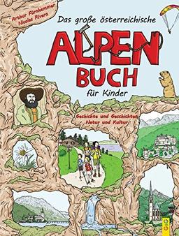 Das große österreichische Alpenbuch für Kinder: Geschichte und Geschichten, Natur und Kultur