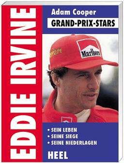 Eddie Irvine. Grand - Prix - Stars. Sein Leben. Seine Siege. Seine Niederlagen