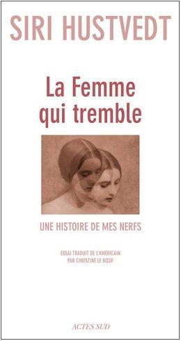 La femme qui tremble : une histoire de mes nerfs : essai