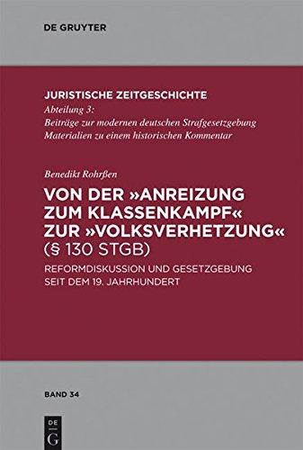 Von der "Anreizung zum Klassenkampf" zur "Volksverhetzung" (§ 130 StGB). Reformdiskussion und Gesetzgebung seit dem 19. Jahrhundert